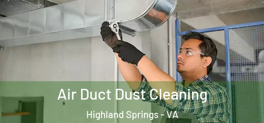  Air Duct Dust Cleaning Highland Springs - VA