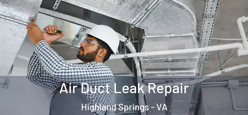  Air Duct Leak Repair Highland Springs - VA