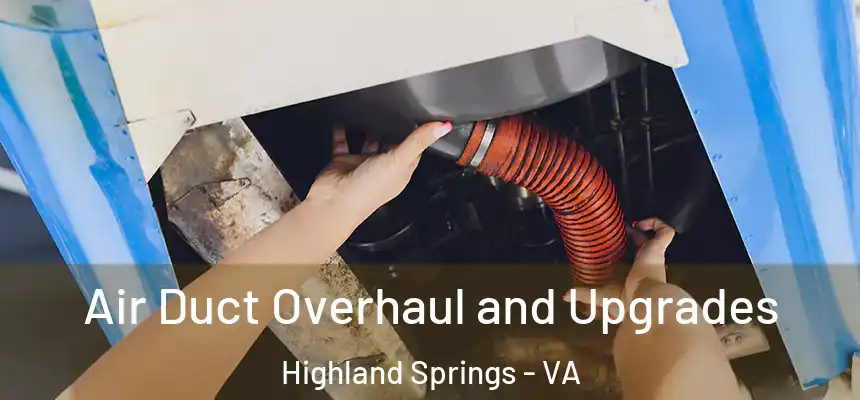  Air Duct Overhaul and Upgrades Highland Springs - VA