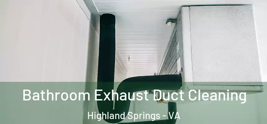  Bathroom Exhaust Duct Cleaning Highland Springs - VA