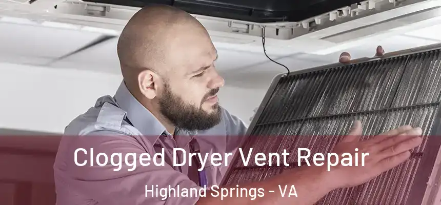  Clogged Dryer Vent Repair Highland Springs - VA