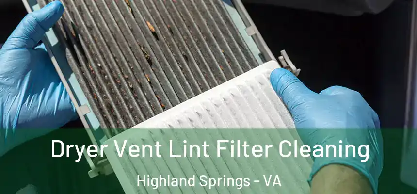  Dryer Vent Lint Filter Cleaning Highland Springs - VA