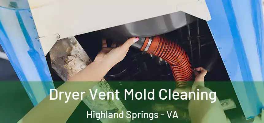  Dryer Vent Mold Cleaning Highland Springs - VA