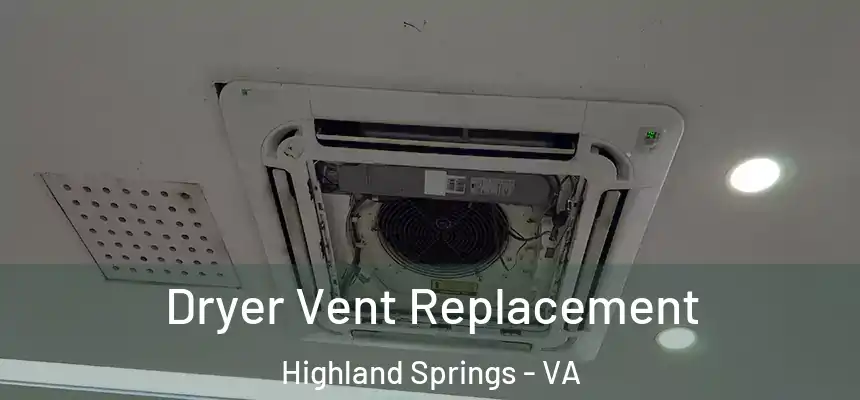  Dryer Vent Replacement Highland Springs - VA