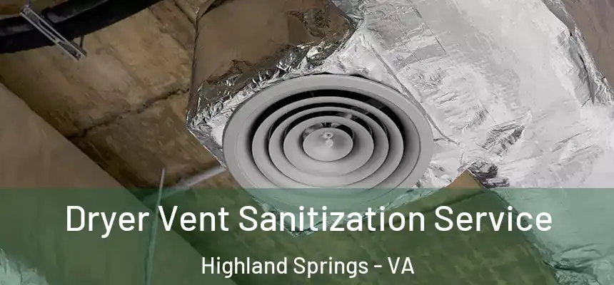  Dryer Vent Sanitization Service Highland Springs - VA