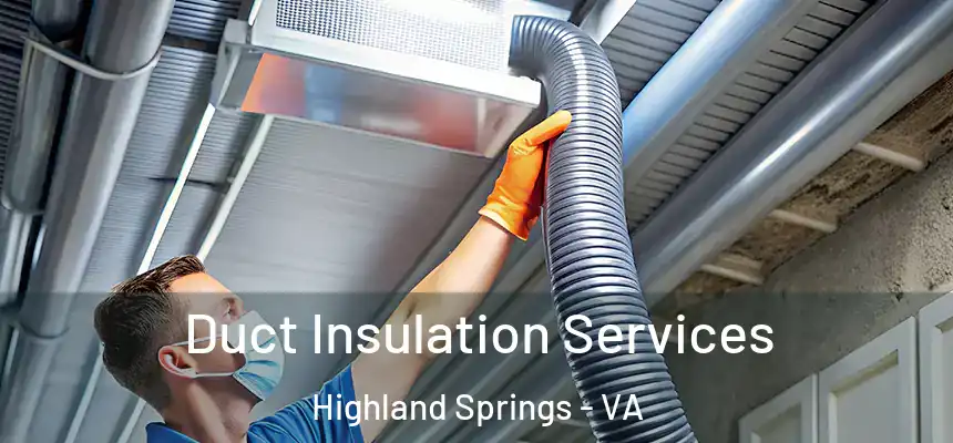  Duct Insulation Services Highland Springs - VA