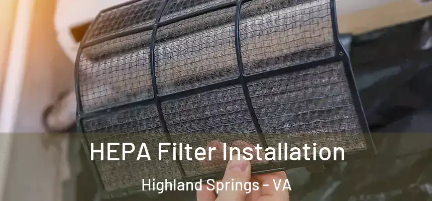  HEPA Filter Installation Highland Springs - VA