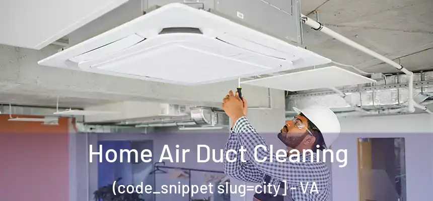  Home Air Duct Cleaning (code_snippet slug=city] - VA