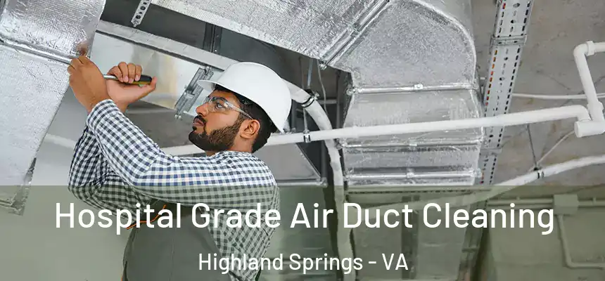  Hospital Grade Air Duct Cleaning Highland Springs - VA