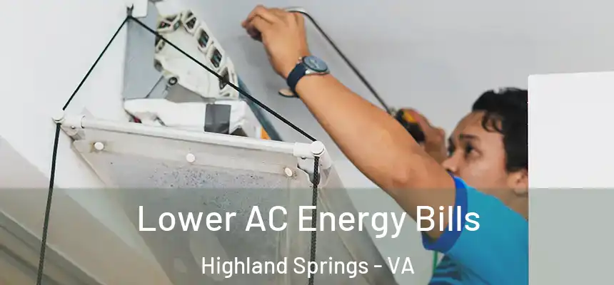  Lower AC Energy Bills Highland Springs - VA
