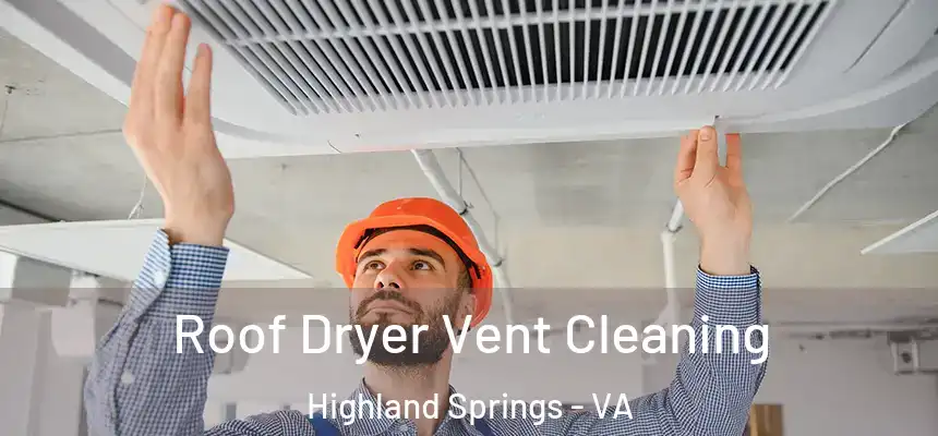  Roof Dryer Vent Cleaning Highland Springs - VA