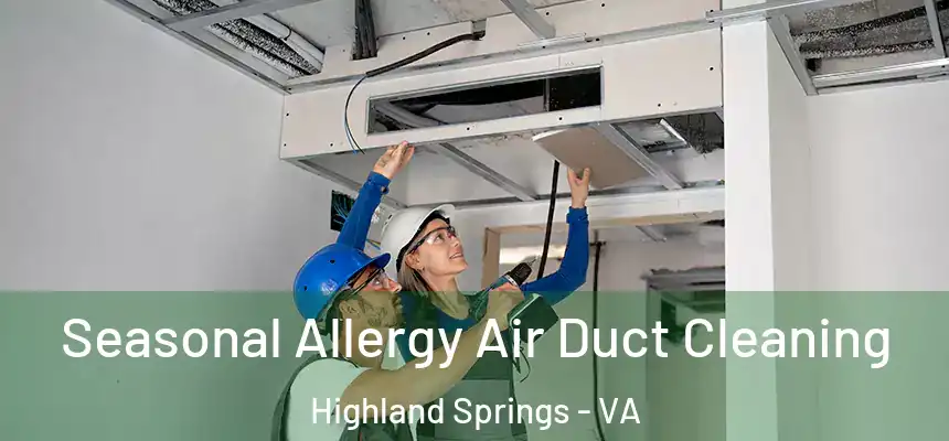  Seasonal Allergy Air Duct Cleaning Highland Springs - VA