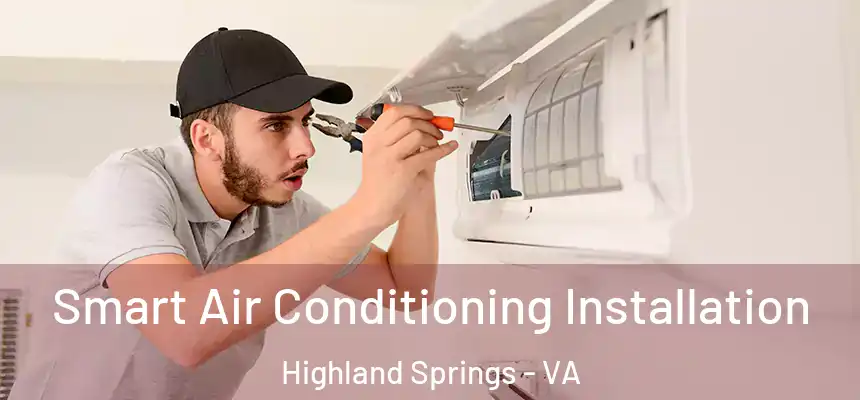  Smart Air Conditioning Installation Highland Springs - VA