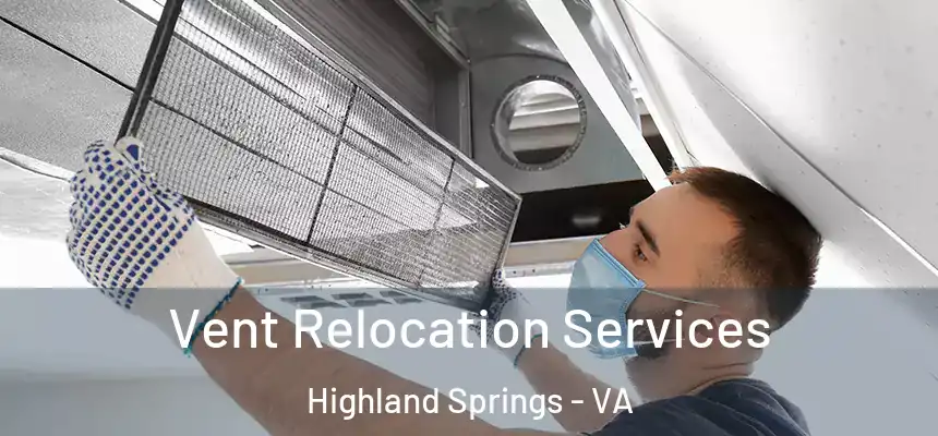  Vent Relocation Services Highland Springs - VA