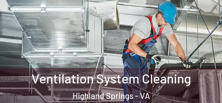  Ventilation System Cleaning Highland Springs - VA