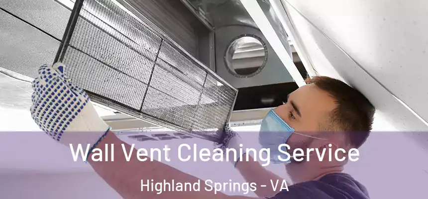  Wall Vent Cleaning Service Highland Springs - VA