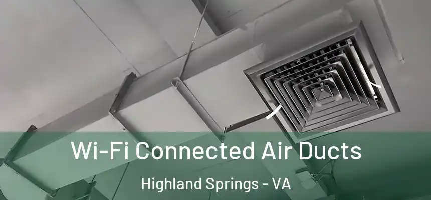  Wi-Fi Connected Air Ducts Highland Springs - VA